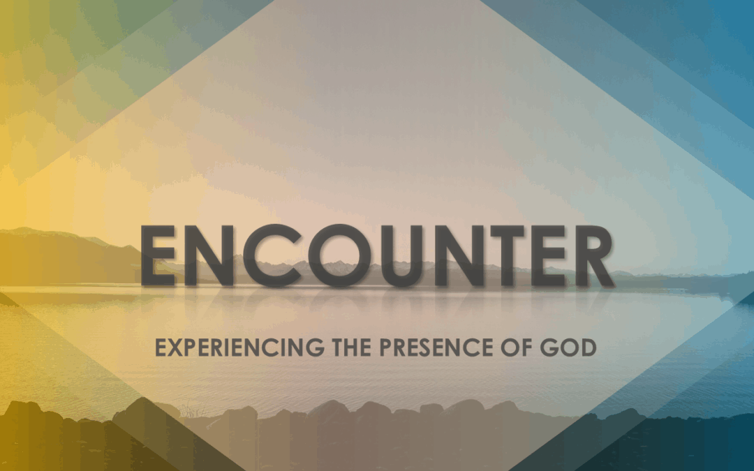 Experience an Encounter with God