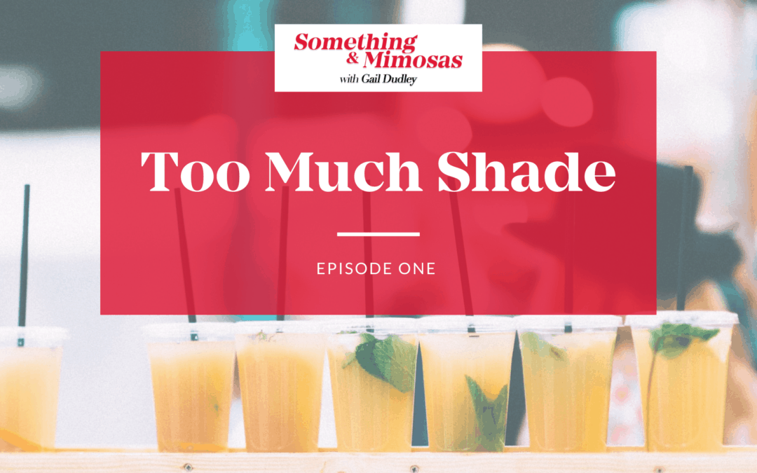 Episode #1: Too Much Shade